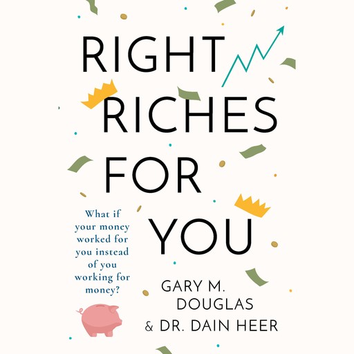 Right Riches for You, Gary M. Douglas, Dain Heer