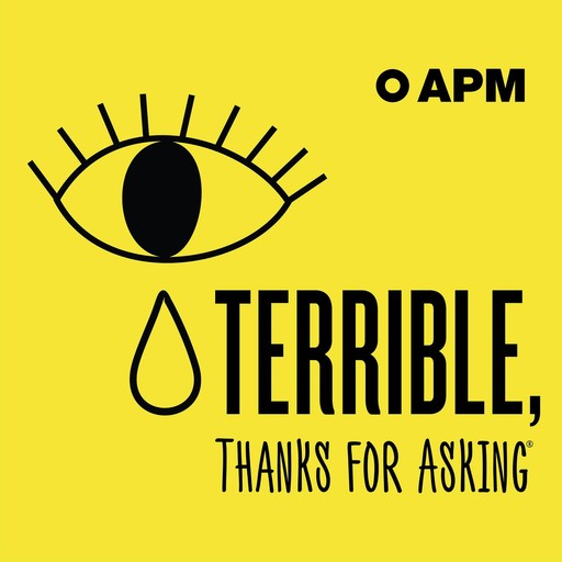 Coming This Fall – Terrible, Thanks For Asking, American Public Media