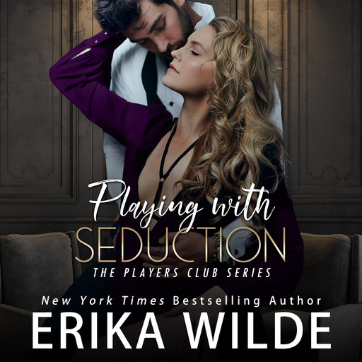 Playing with Seduction (The Players Club Series, Book 3), Erika Wilde