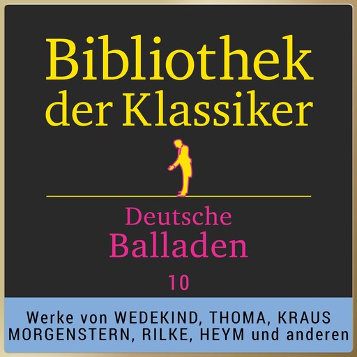 Bibliothek der Klassiker: Deutsche Balladen 10, Frank Wedekind, Ludwig Thoma, Christian Morgenstern