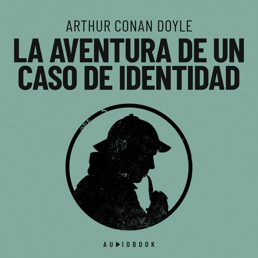 La aventura de un caso de identidad (Completo), Arthur Conan Doyle