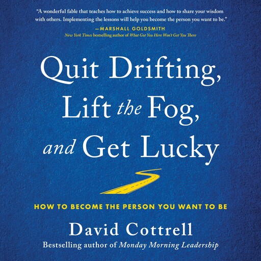 Quit Drifting, Lift the Fog, and Get Lucky, David Cottrell