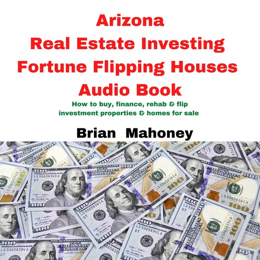 Arizona Real Estate Investing Fortune Flipping Houses Audio Book, Brian Mahoney