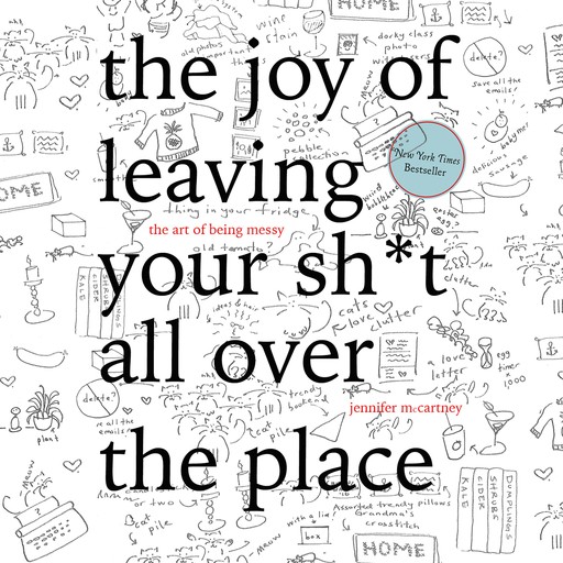 The Joy of Leaving Your Sh*t All Over the Place, Jennifer McCartney