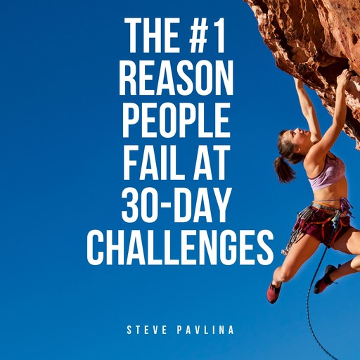 The #1 Reason People Fail At 30-Day Challenges, Steve Pavlina
