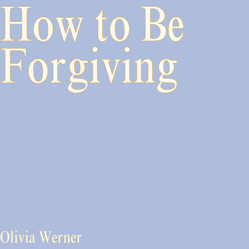 How to Be Forgiving, Olivia Werner
