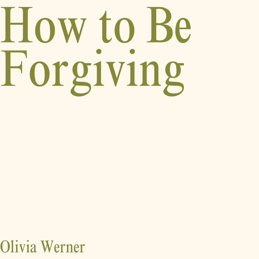 How to Be Forgiving, Olivia Werner