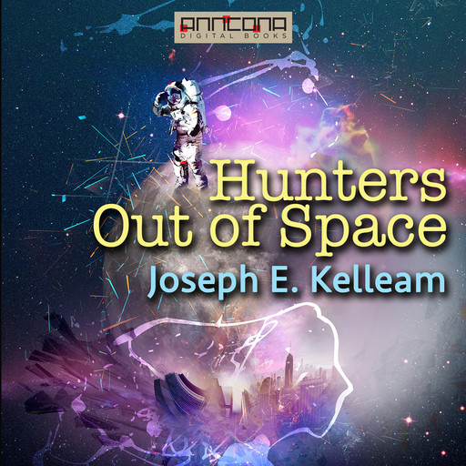 Hunters Out of Space, Joseph E. Kelleam