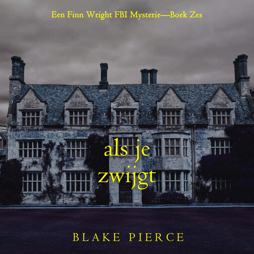 Als je zwijgt (Een Finn Wright FBI Mysterie—Boek Zes), Blake Pierce