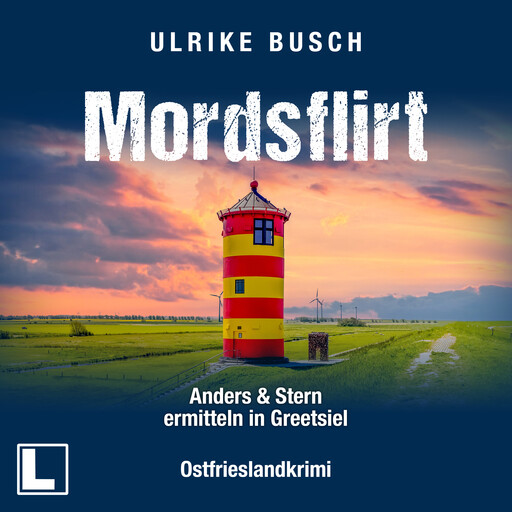 Mordsflirt - Anders und Stern ermitteln in Greetsiel, Band 2 (ungekürzt), Ulrike Busch