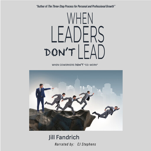 When Leaders Don't Lead; When Coworkers Don't "Co-Work", Jill Fandrich