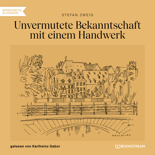 Unvermutete Bekanntschaft mit einem Handwerk (Ungekürzt), Stefan Zweig