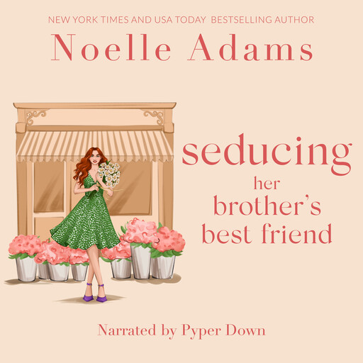 Seducing her Brother's Best Friend, Noelle Adams