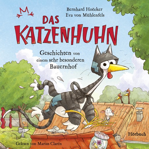 Bernhard Hoëcker, Eva von Mühlenfels: Das Katzenhuhn - Geschichten von einem sehr besonderen Bauernhof, Bernhard Hoëcker, Eva von Mühlenfels