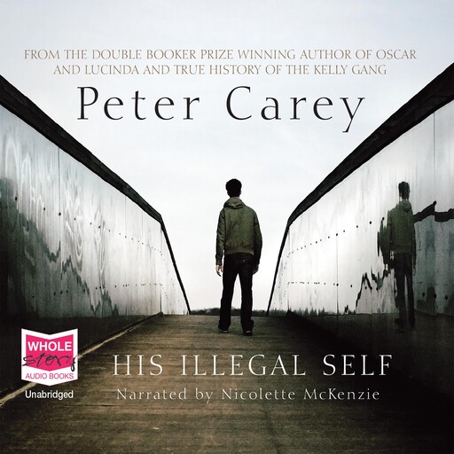 His Illegal Self, Peter Carey