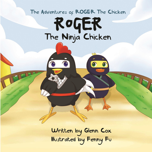 The Adventures of Roger the Chicken - Roger the Ninja Chicken, Glenn Cox