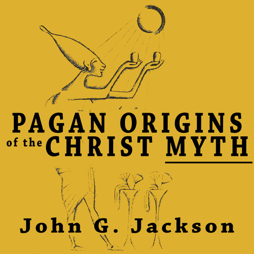 Pagan Origins of the Christ Myth, John Jackson