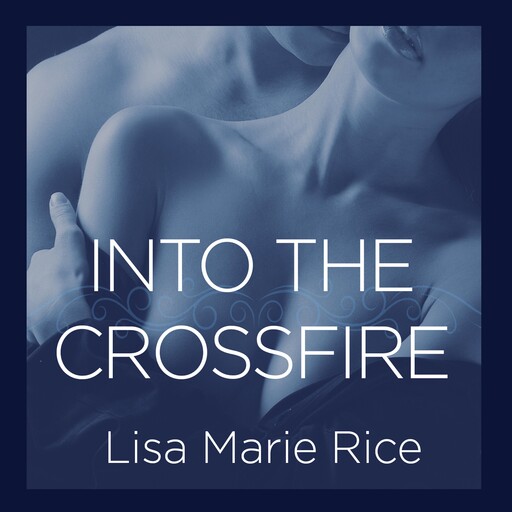 Into the Crossfire, Lisa Marie Rice