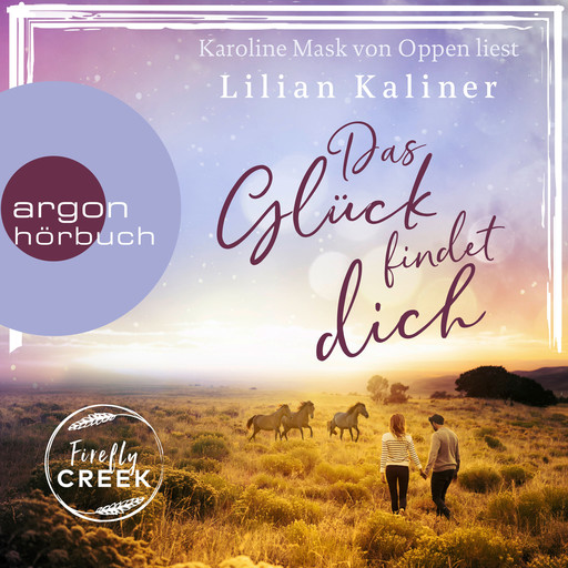 Das Glück findet dich - Firefly-Creek-Serie, Band 2 (Ungekürzte Lesung), Lilian Kaliner