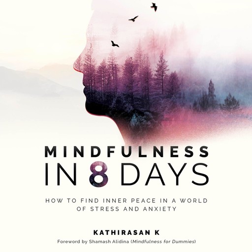 Mindfulness in 8 Days, Kathirasan K