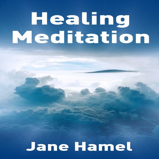 Healing Meditation, Jane Hamel