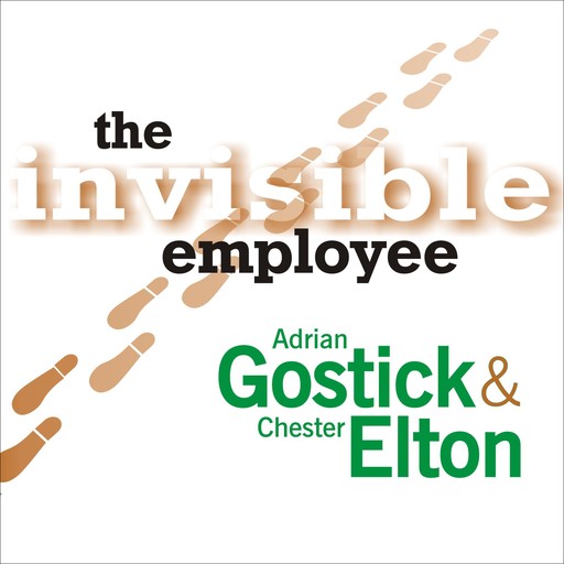 The Invisible Employee, Gostick Adrian, Chester Elton