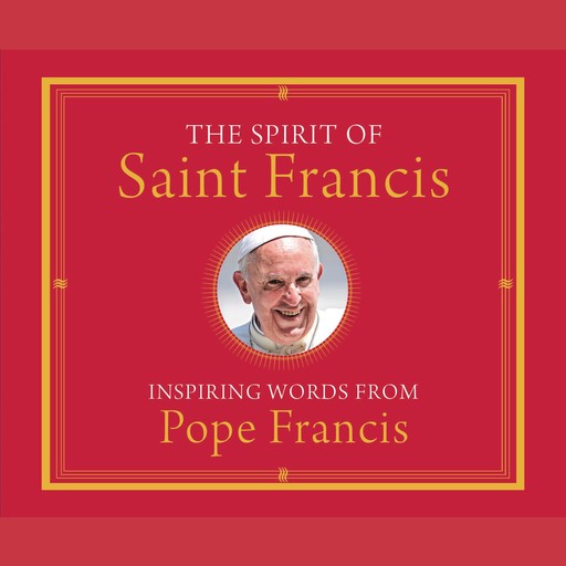 The Spirit of Saint Francis, Pope Francis, Alicia Von Stamwitz