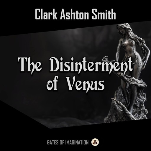The Disinterment of Venus, Clark Ashton Smith