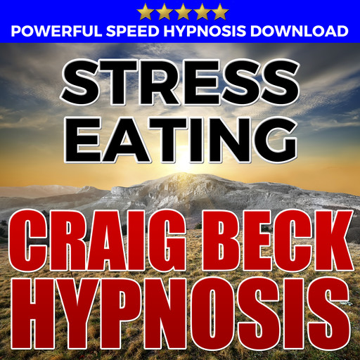 Stress Eating: Hypnosis Downloads, Craig Beck