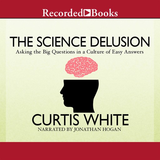The Science Delusion, Curtis White