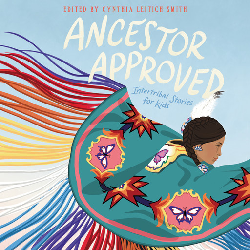 Ancestor Approved: Intertribal Stories for Kids, Cynthia Smith