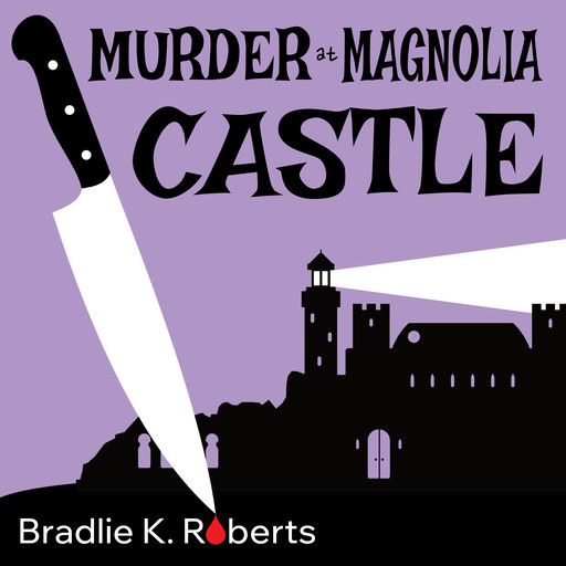 Murder at Magnolia Castle, Bradlie K. Roberts