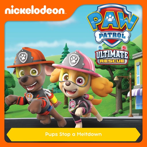 Episode 10: Ultimate Rescue: Pups Stop a Meltdown, PAW Patrol