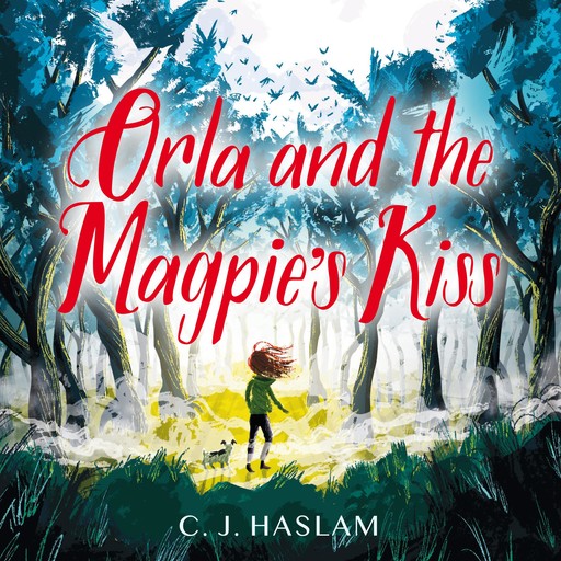 Orla and the Magpie's Kiss, C.J. Haslam