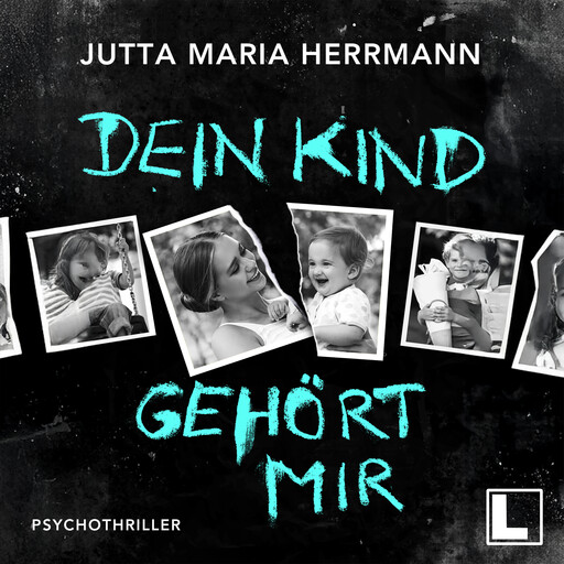 Dein Kind gehört mir (ungekürzt), Jutta Maria Herrmann