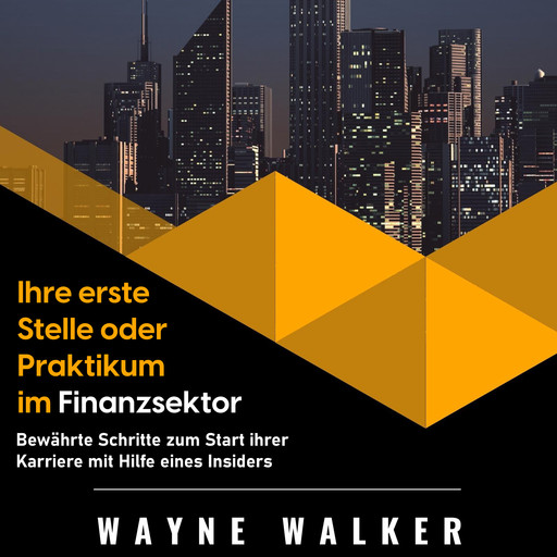 Ihre erste Stelle oder Praktikum im Finanzsektor, Wayne Walker