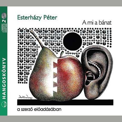 A mi a bánat - hangoskönyv, Péter Esterházy