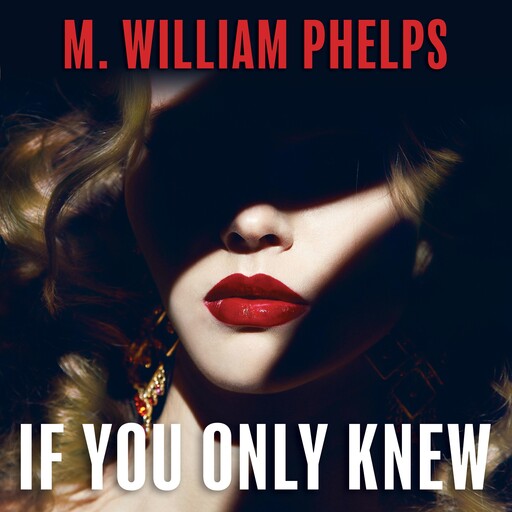 If You Only Knew, M. William Phelps