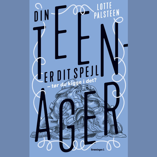 Din teenager er dit spejl, Lotte Palsteen