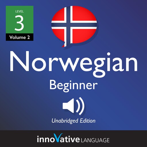 Learn Norwegian - Level 3: Beginner Norwegian, Volume 2, Innovative Language Learning, NorwegianClass101.com