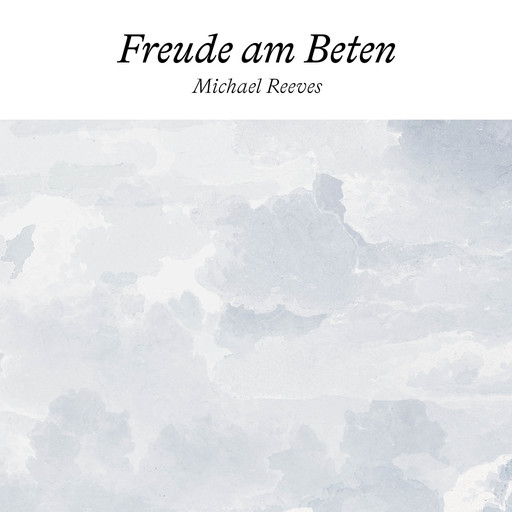 Freude am Beten, Michael Reeves