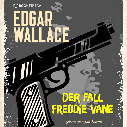 Der Fall Freddie Vane (Ungekürzt), Edgar Wallace