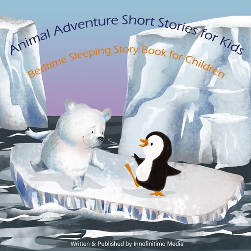 Animal Adventure Short Stories for Kids, Innofinitimo Media