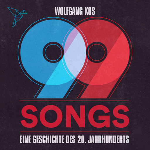 99 Songs - Eine Geschichte des 20. Jahrhunderts (Ungekürzt), Wolfgang Kos