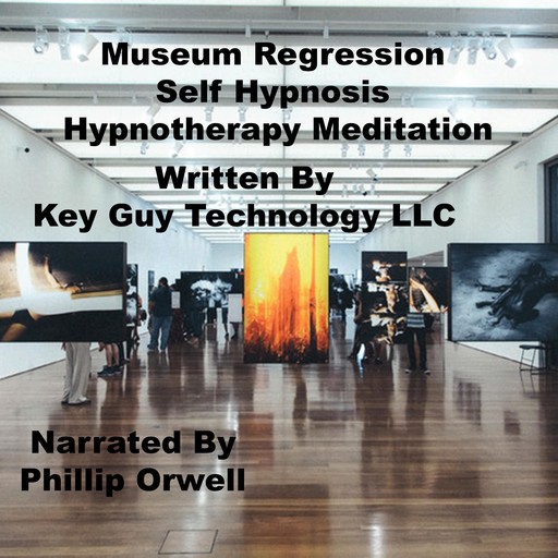 Museum Regression Self Hypnosis Hypnotherapy Meditation, Key Guy Technology LLC