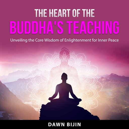 The Heart of the Buddha's Teaching, Dawn Bijin