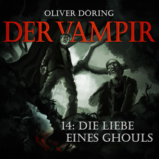 Der Vampir, Folge 14: Die Liebe eines Ghouls, Oliver Döring