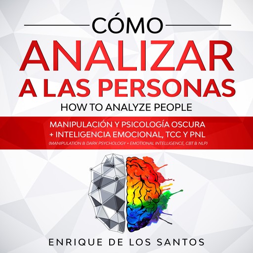 Cómo Analizar a las Personas [How to Analyze People], Enrique De Los Santos