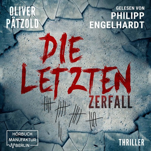 Zerfall - Die Letzten, Band 1 (ungekürzt), Oliver Pätzold