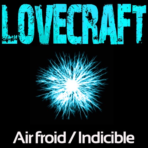 Indicible / Air Froid, Howard Phillips Lovecraft